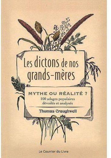 Vente Livre :                                    Les dictons de nos grands-mères ; mythe ou réalité ?
- Thomas Craughwell                                     