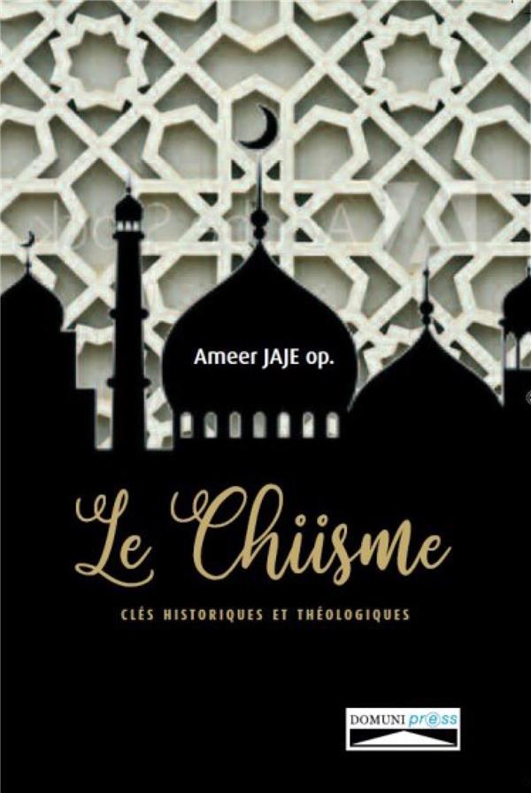 Le chiisme ; clés historiques et théologiques
