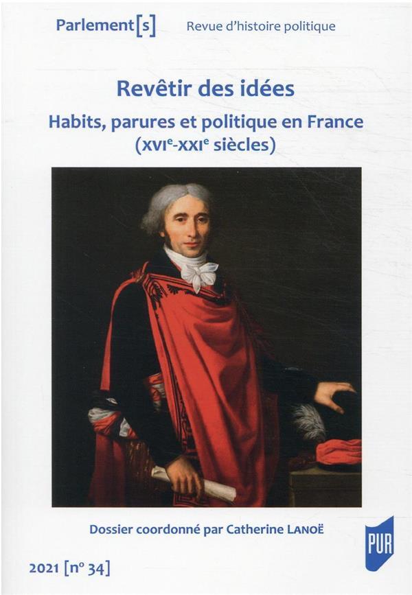 Revêtir des idées : habits, parures et politique en France (XVIe-XXIe siècles) (édition 2021)  