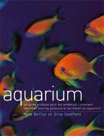 Aquarium: Un guide pratique pour les amateurs: comment identifier tous les poissons et les élever en