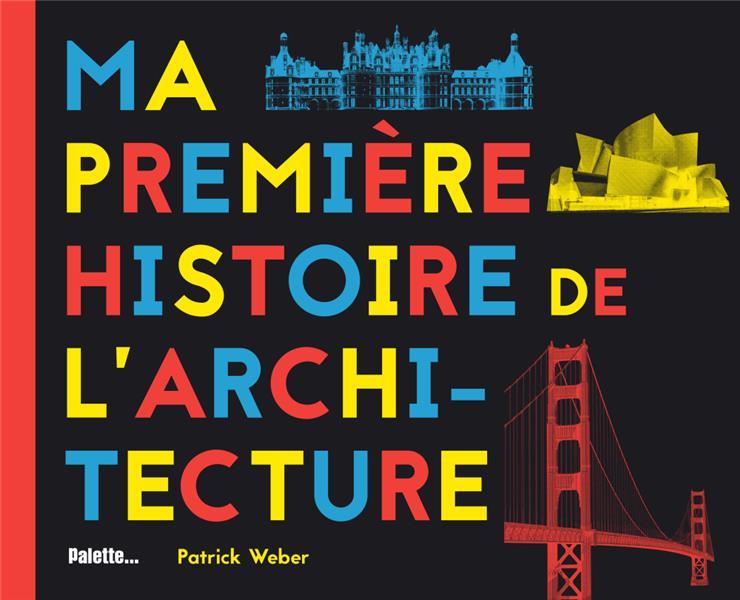 Vente Livre :                                    Ma première histoire de l'architecture
- Patrick Weber                                     