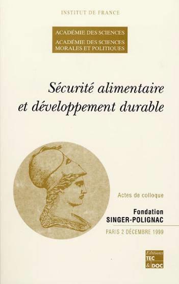 Securite Alimentaire Et Developpement Durable (Actes De Colloque De L'Academie Des Sciences Et De L