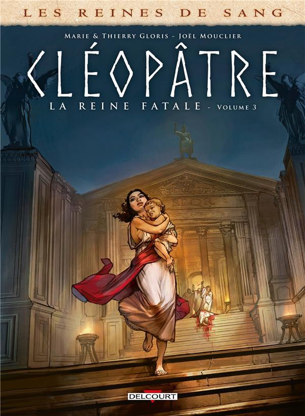 Vente Livre :                                    Les reines de sang - Cléopâtre, la reine fatale T.3
- Thierry Gloris  - Marie Gloris  - Joël Mouclier                                     