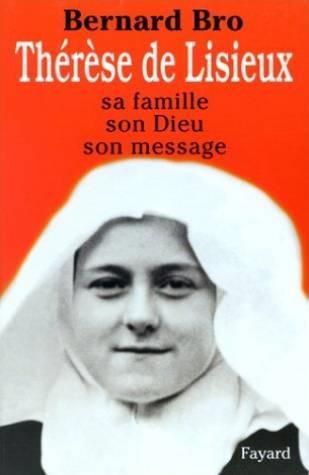 Therese de lisieux. sa famille, son dieu, son message
