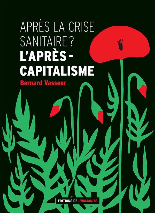Vente Livre :                                    Après la crise sanitaire ? l'après-capitalisme
- Bernard Vasseur                                     