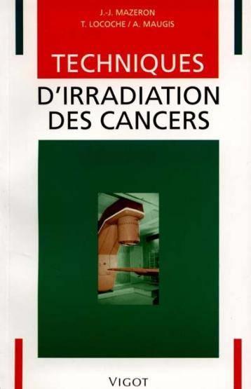 Techniques d'irradiaton des cancers