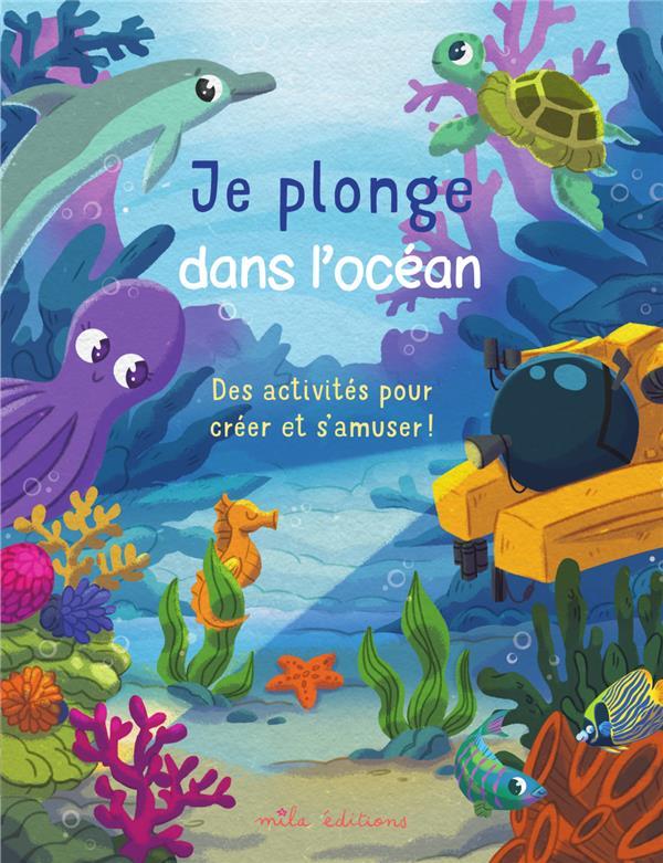 Vente Livre :                                    Je plonge dans l'océan : des activités pour créer et s'amuser !
- Dorine Ekpo  - Laureen Bouyssou                                     