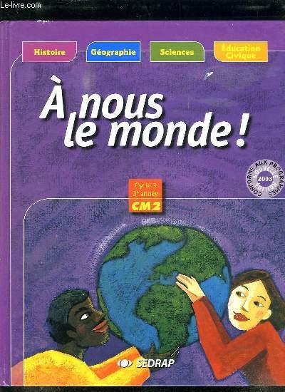 A Nous Le Monde ; Cm2 ; Le Manuel (Edition 2003)