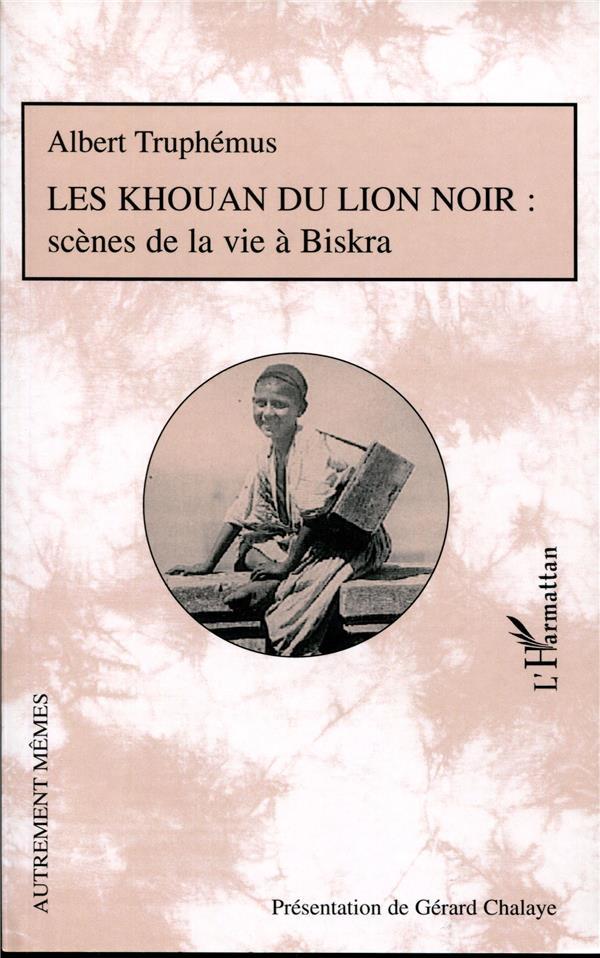 Les Khouan du lion noir ; scènes de la vie à Biskra