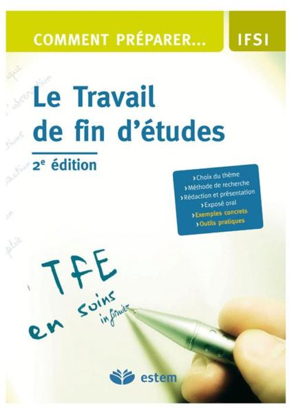 Comment préparer le travail de fin d'études ; IFSI (2e édition)