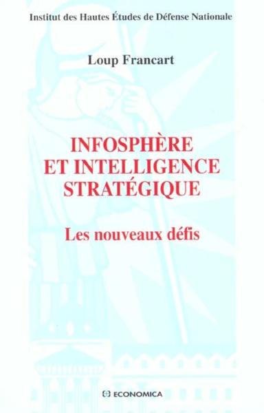 Infosphere Et Intelligence Strategique ; Les Nouveaux Defis