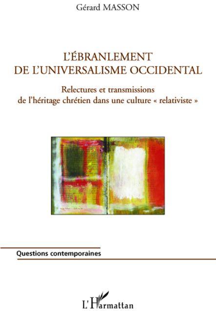 L'ébranlement de l'universalisme occidental ; relectures et transmissions de l'héritage chrétien dan