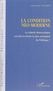 La condition néo-moderne ; la liberté démocratique est-elle la forme la plus accomplie du politique 