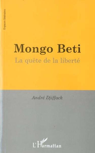 Mongo beti - la quete de la liberte