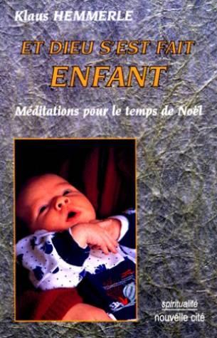 Et dieu s'est fait enfant-meditations pour le temps de noel