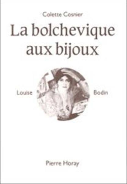 Le bolchévique aux bijoux ; Louise Bodin