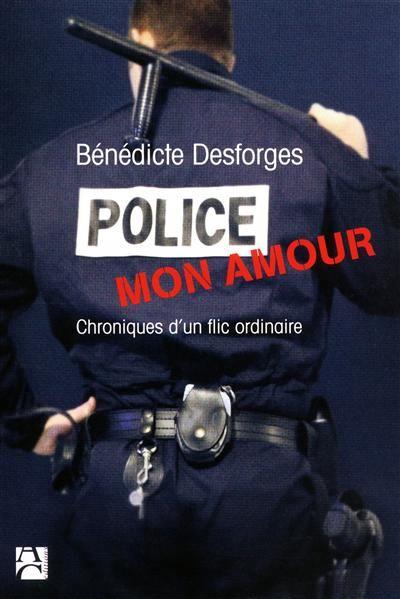 Police mon amour ; chroniques d'un flic ordinaire