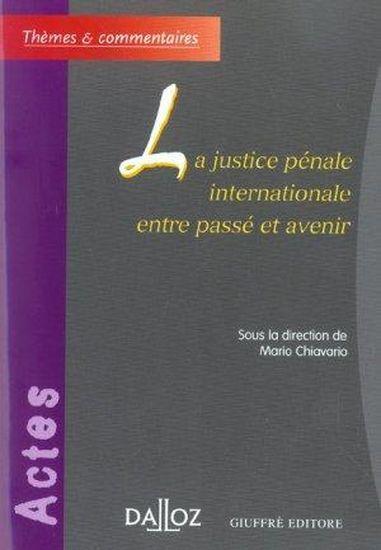La justice penale internationale entre passe et avenir  - Chiavaro Mario  - Chiavario Mario  