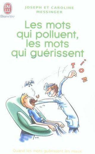 Les mots qui polluent, les mots qui guérissent ; quand les mots guérissent les maux