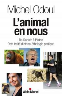 L'animal en nous ; de Darwin à Platon ; petit traité d'ethno-éthologie pratique
