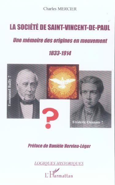 La societe de saint-vincent-de-paul - une memoire des origines en mouvement 1833-1914 - emmanuel bai