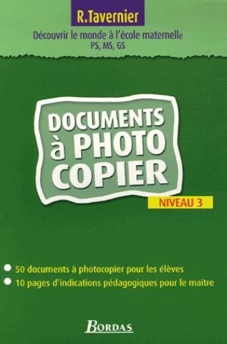 Pour découvrir le monde à l'école maternelle ; niveau 3 ; documents à photocopier
