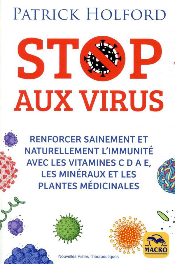 Vente Livre :                                    Stop aux virus ; renforcer naturellement le système immunitaire et vaincre la grippe
- Patrick Holford                                     