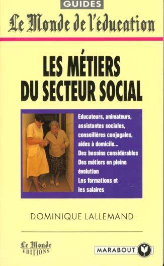 Les métiers du secteur social. éducateurs, animateurs, assistantes sociales...