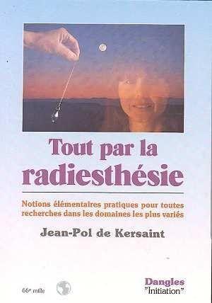 Tout par la radiesthesie  - Jean-Pol de Kersaint  