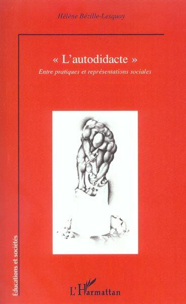 L'autodidacte - entre pratiques et representation sociales