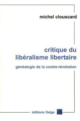 Critique du liberalisme libertaire ; genealogie de la contre-revolution