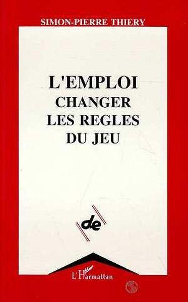 Vente Livre :                                    L'emploi, changer les règles du jeu
- Simon-Pierre Thiery                                     