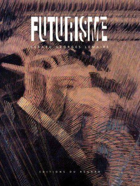 Futurisme  - Gérard-Georges Lemaire  