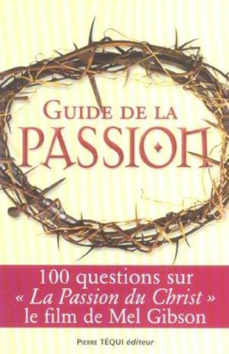 Guide de la passion - 100 questions sur la passion du christ
