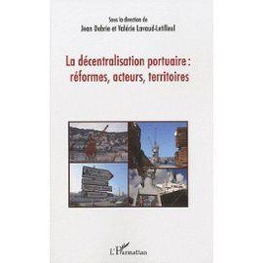 La décentralisation portuaire : réformes, acteurs, territoires