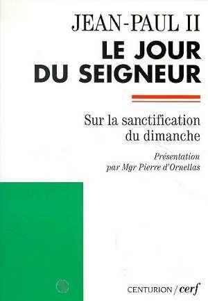 Le jour du Seigneur ; sur la sanctification du dimanche