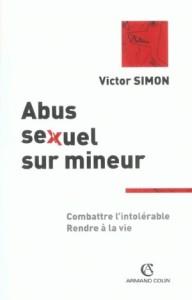 Abus sexuels sur mineur ; combattre l'intolérable, rendre à la vie
