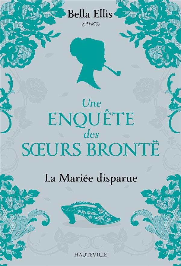 Vente Livre :                                    Une enquête des soeurs Brontë t.1 : la mariée disparue
