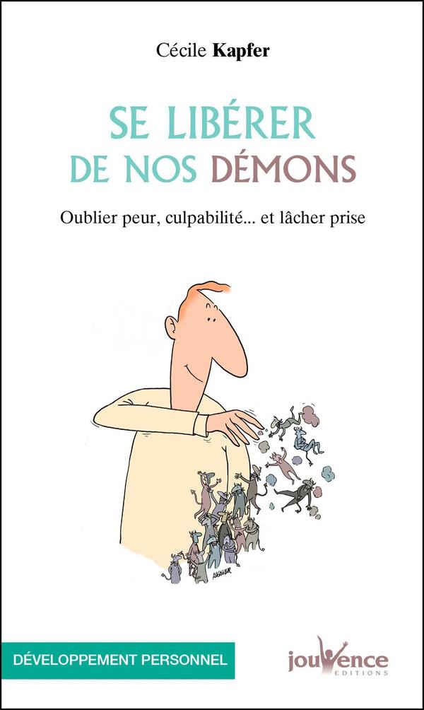 Se libérer de nos démons ; oublier peur, culpabilité... et lâcher prise