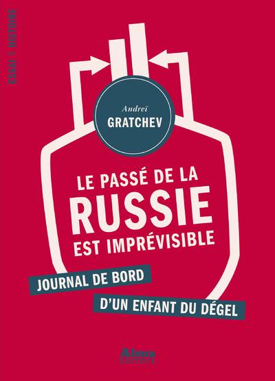 Le passé de la Russie est imprévisible ; journal de bord d'un enfant du dégel