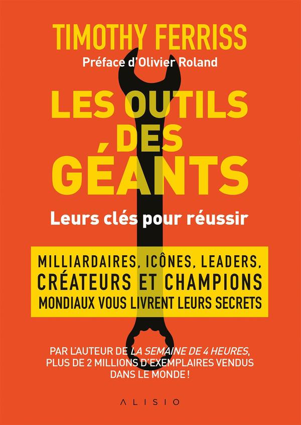 Les outils des géants ; leurs clés pour réussir ; milliardaires, icônes, leaders, créateurs et champ