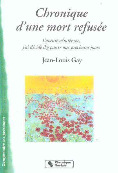 Chronique d'une mort refusee l'avenir m'interesse, j'ai decide d'y passer mes prochains jours