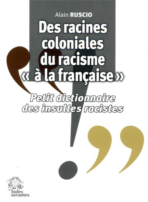 Vente  Des racines coloniales du racisme "à la française" ; petit dictionnaire des insultes racistes  