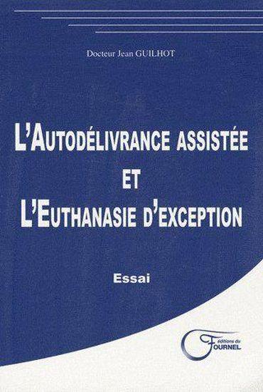 L'autodélivrance assistée et l'euthanasie d'exception