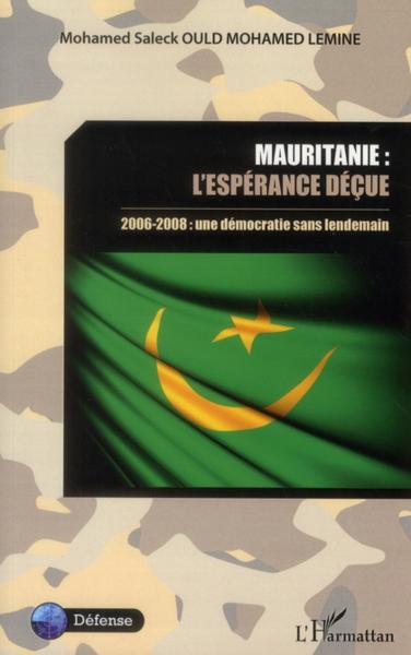 Mauritanie : l'espérance déçue ; 2006-2008 : une démocratie sans lendemain