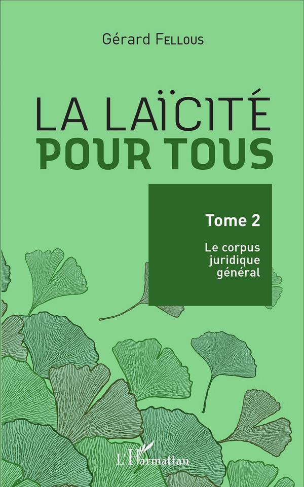 La laïcité pour tous t.2 ; le corpus juridique général