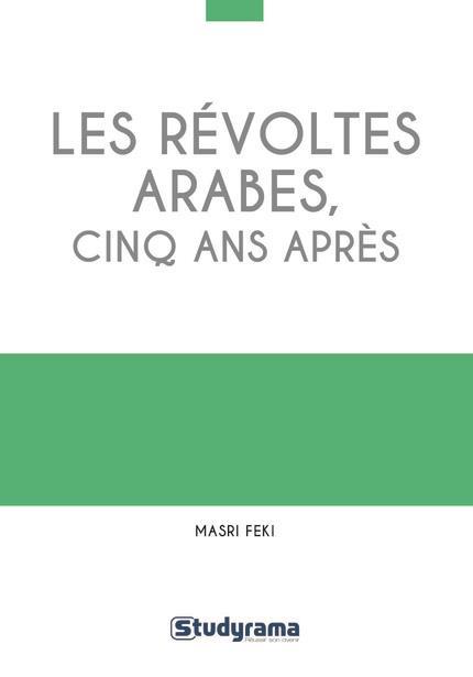 Les révoltes arabes, cinq ans après