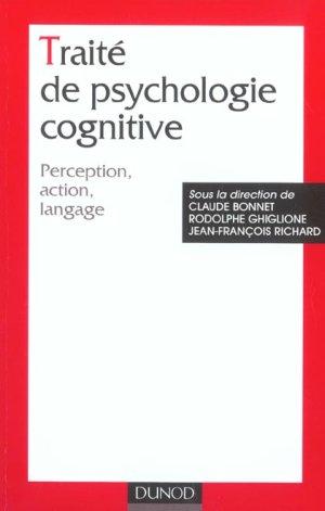 Traite de psychologie cognitive - tome 1 - perception, action, langage