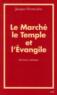 Le marché, le temple et l'évangile ; itinéraires catholiques  - Vermeylen Jacqu  