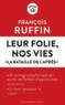 Leur folie, nos vies ; la bataille de l'après  - Francois Ruffin  